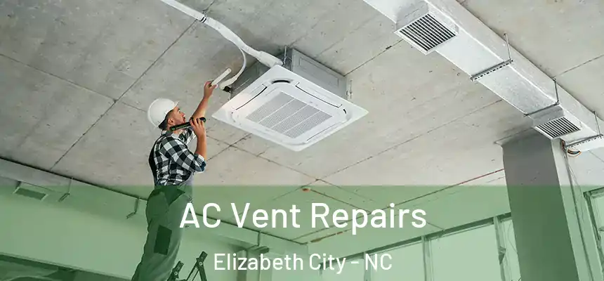  AC Vent Repairs Elizabeth City - NC
