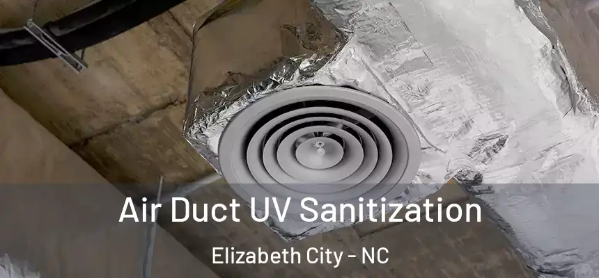 Air Duct UV Sanitization Elizabeth City - NC