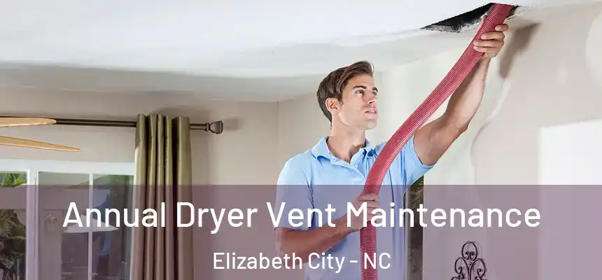 Annual Dryer Vent Maintenance Elizabeth City - NC