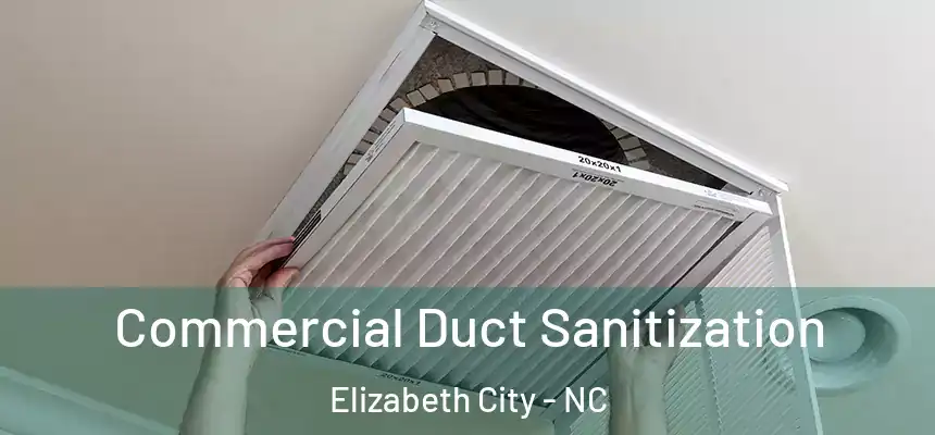 Commercial Duct Sanitization Elizabeth City - NC