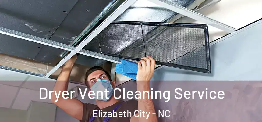 Dryer Vent Cleaning Service Elizabeth City - NC