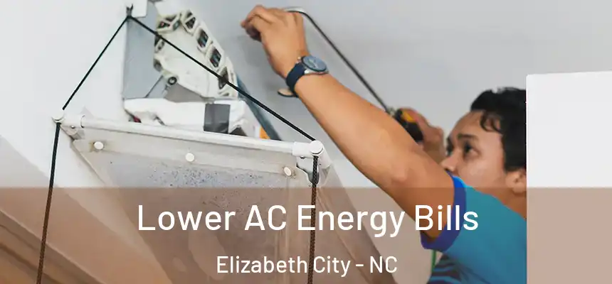 Lower AC Energy Bills Elizabeth City - NC