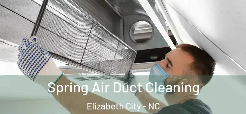 Spring Air Duct Cleaning Elizabeth City - NC